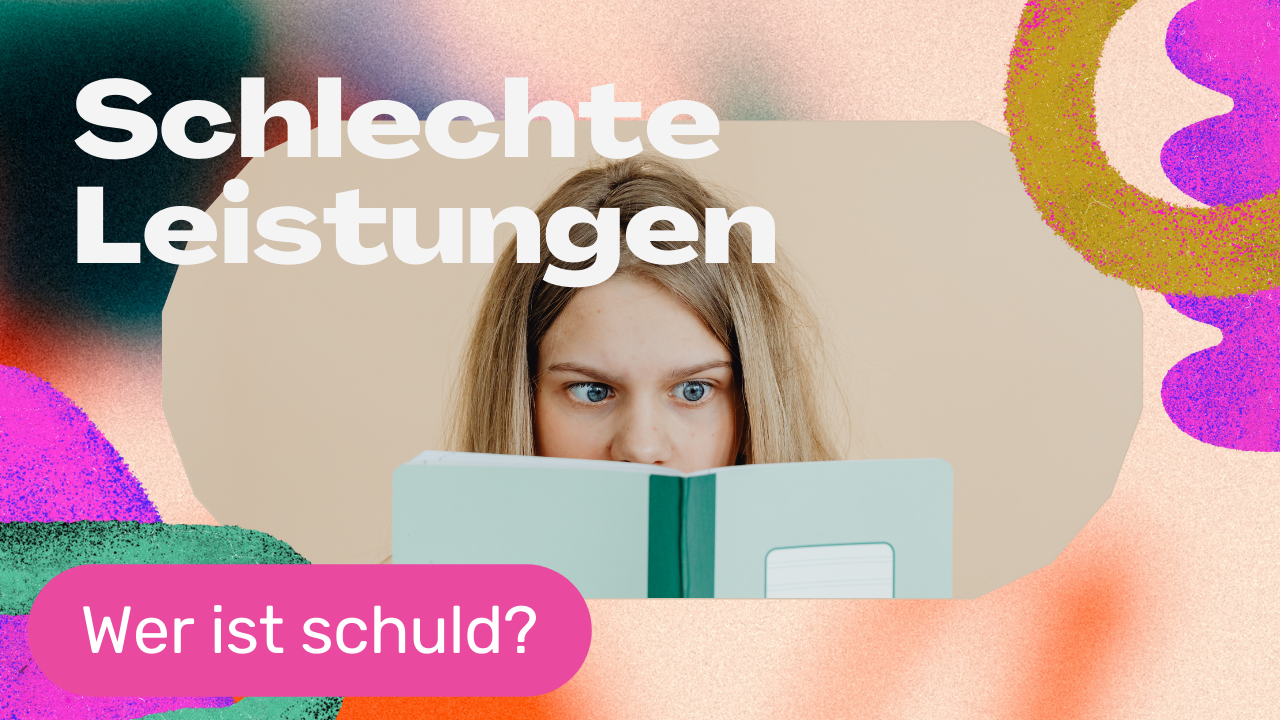 Schlechte Leistungen - wer ist schuld?